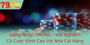 Ang Nhap 79King Trai Nghiem Ca Cuoc Inh Cao Voi Nha Cai Hang Au Viet Nam