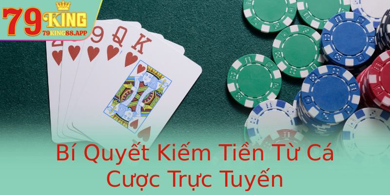Bí Quyết Kiếm Tiền Từ Cá Cược Trực Tuyến