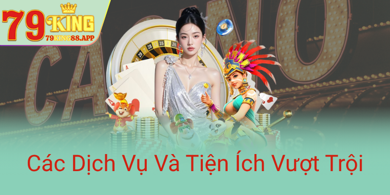 Khám Phá Đẳng Cấp Chơi Casino Trực Tuyến - Trải Nghiệm Đỉnh Cao Với Live Casino 79KING 1 Cac Dich Vu Va Tien Ich Vuot Troi0