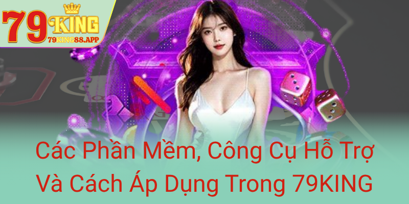 Khám Phá Cách Hack Nổ Hũ Hiệu Quả - Bí Quyết Chiến Thắng Cùng 79KING 3 Cac Phan Mem Cong Cu Ho Tro Va Cach Ap Dung Trong 79King0