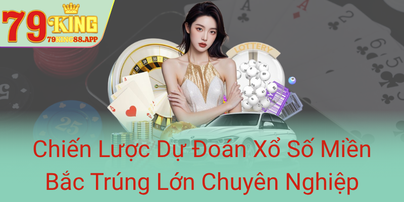 Chien Luoc Du Doan Xo So Mien Bac Trung Lon Chuyen Nghiep0