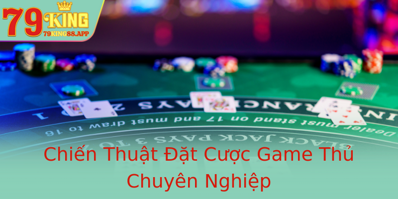 Chiến Thuật Đặt Cược Game Thủ Chuyên Nghiệp Chiến Thuật Đặt Cược Game Thủ Chuyên Nghiệp