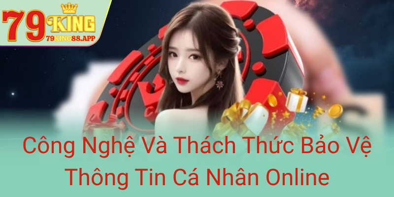 Cong Nghe Va Thach Thuc Bao Ve Thong Tin Ca Nhan Online0