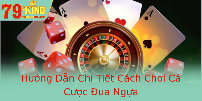 Hướng Dẫn Chi Tiết Cách Chơi Cá Cược Đua Ngựa Hướng Dẫn Chi Tiết Cách Chơi Cá Cược Đua Ngựa