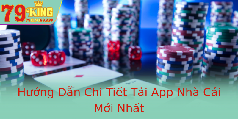 Hướng Dẫn Chi Tiết Tải App Nhà Cái Mới Nhất