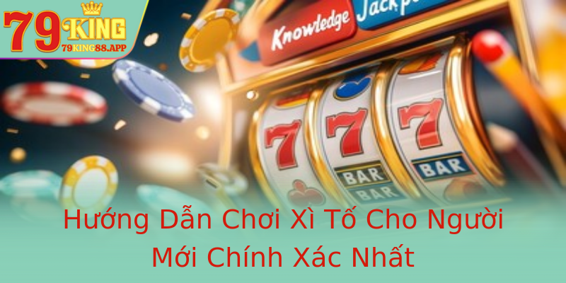 Hướng Dẫn Chơi Xì Tố Cho Người Mới Chính Xác Nhất Hướng Dẫn Chơi Xì Tố Cho Người Mới Chính Xác Nhất