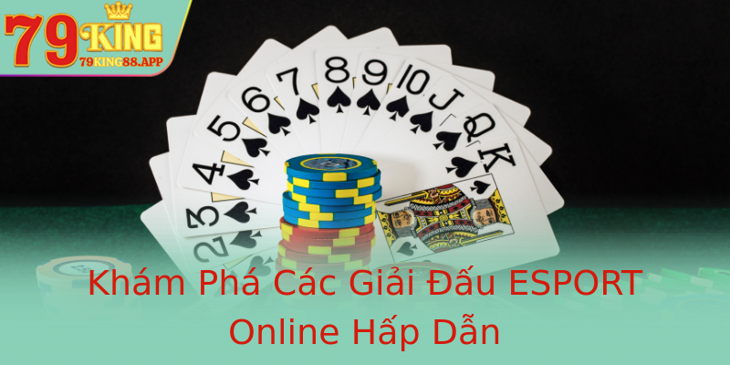 Khám Phá Các Giải Đấu ESPORT Online Hấp Dẫn Khám Phá Các Giải Đấu ESPORT Online Hấp Dẫn