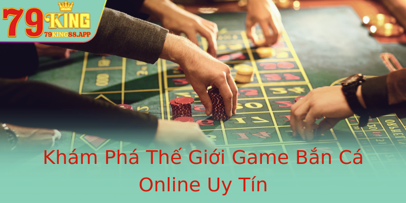Khám Phá Thế Giới Game Bắn Cá Online Uy Tín Khám Phá Thế Giới Game Bắn Cá Online Uy Tín