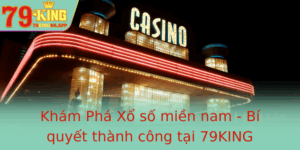 Kham Pha Xo So Mien Nam Bi Quyet Thanh Cong Tai 79King