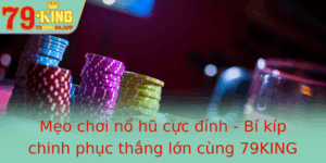 Meo Choi No Hu Cuc Inh Bi Kip Chinh Phuc Thang Lon Cung 79King 2