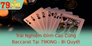 Trai Nghiem Inh Cao Cung Baccarat Tai 79King Bi Quyet Chien Thang Than Toc 3